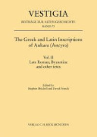 cover of the book The Greek and Latin Inscriptions of Ankara (Ancyra): Vol. II Late Roman, Byzantine and other texts