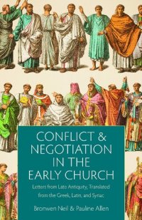 cover of the book Conflict and Negotiation in the Early Church: Letters from Late Antiquity, Translated from the Greek, Latin, and Syriac