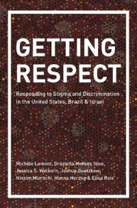 cover of the book Getting Respect: Responding to Stigma and Discrimination in the United States, Brazil, and Israel