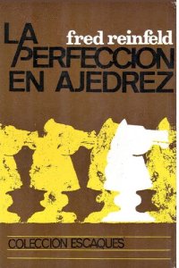 cover of the book La Perfeccion en Ajedrez