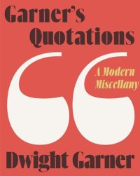 cover of the book Garner's Quotations: A Modern Miscellany