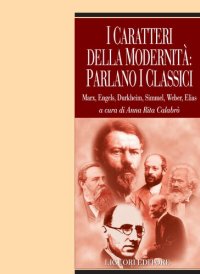 cover of the book I caratteri della modernità: parlano i classici. Marx, Engels, Durkheim, Simmel, Weber, Elias