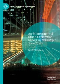 cover of the book An Ethnography of Urban Exploration: Unpacking Heterotopic Social Space