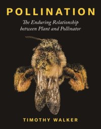 cover of the book Pollination: The Enduring Relationship Between Plant and Pollinator