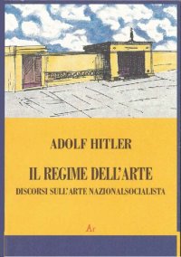 cover of the book Il regime dell'arte. Discorsi sull'arte nazionalsocialista