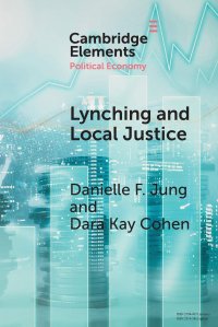 cover of the book Lynching and Local Justice: Legitimacy and Accountability in Weak States