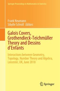 cover of the book Galois Covers, Grothendieck-Teichmüller Theory and Dessins d'Enfants: Interactions between Geometry, Topology, Number Theory and Algebra, Leicester, UK, June 2018