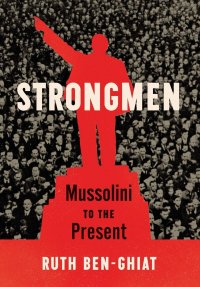 cover of the book Strongmen: Mussolini to the Present