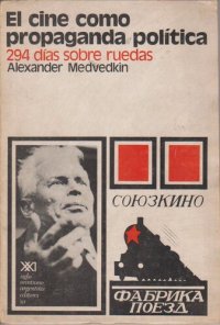 cover of the book El Cine como propaganda politica 294 dias sobre ruedas