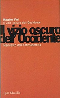 cover of the book Il vizio oscuro dell'Occidente : manifesto dell'Antimodernità