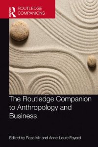 cover of the book The Routledge Companion to Anthropology and Business (Routledge Companions in Business, Management and Marketing)