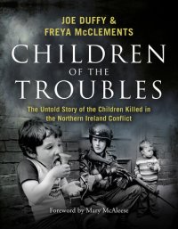 cover of the book Children of the Troubles: The Untold Story of the Children Killed in the Northern Ireland Conflict