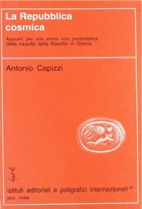 cover of the book La repubblica cosmica. Appunti per una storia non peripatetica della nascita della filosofia in Grecia