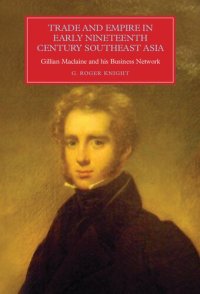 cover of the book Trade and Empire in Early Nineteenth-Century Southeast Asia: Gillian Maclaine and his Business Network