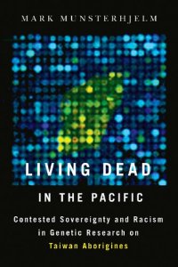 cover of the book Living Dead in the Pacific: Racism and Sovereignty in Genetics Research on Taiwan Aborigines