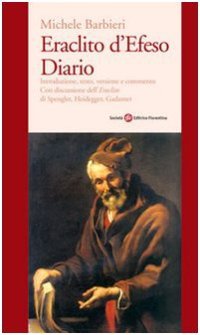 cover of the book Eraclito d'Efeso. Diario. Introduzione, testo, versione e commento con discussione dell’Eraclito di Spengler, Heidegger, Gadamer