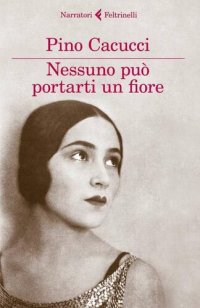 cover of the book Nessuno può portarti un fiore