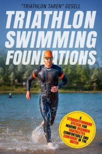 cover of the book Triathlon Swimming Foundations: A Straightforward System for Making Beginner Triathletes Comfortable and Confident in the Water (Triathlon Foundations Book 1)