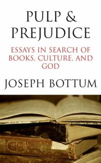 cover of the book Pulp & Prejudice: Essays in Search of Books, Culture, and God