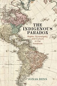 cover of the book The Indigenous Paradox: Rights, Sovereignty, and Culture in the Americas