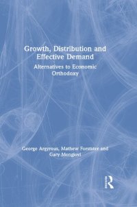 cover of the book Growth, Distribution and Effective Demand: Alternatives to Economic Orthodoxy