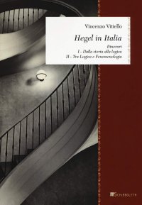 cover of the book Hegel in Italia. Itinerari. Dalla storia alla logica. Tra logica e fenomenologia