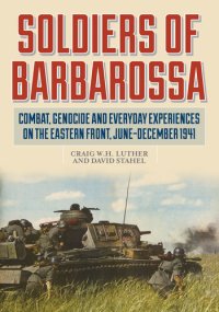 cover of the book Soldiers of Barbarossa: Combat on the Eastern Front