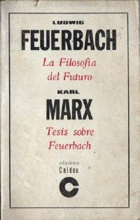 cover of the book La filosofía del futuro. Tesis sobre Feuerbach