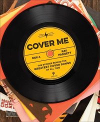 cover of the book Cover Me: The Stories Behind the Greatest Cover Songs of All Time