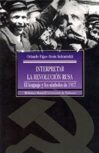 cover of the book Interpretar la Revolución rusa. El lenguaje y los símbolos de 1917