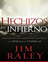 cover of the book Hechizos del infierno: Como identificar, llevar cautivas y disipar las armas de la oscuridad (Spanish Edition)