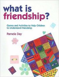 cover of the book What is Friendship?: Games and Activities to Help Children to Understand Friendship