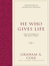 cover of the book He Who Gives Life: The Doctrine of the Holy Spirit