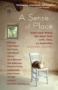 cover of the book A Sense of Place: Great Travel Writers Talk About Their Craft, Lives, and Inspiration