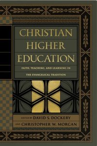 cover of the book Christian Higher Education: Faith, Teaching, and Learning in the Evangelical Tradition