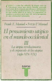 cover of the book El pensamiento utópico en el mundo occidental. La utopía revolucionaria y el crepúsculo de las utopías siglo XIX-XX. Tomo III