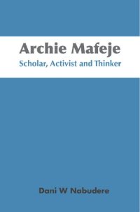 cover of the book Archie Mafeje: Scholar, Activist and Thinker