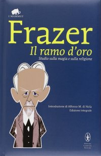 cover of the book Il ramo d'oro. Studio sulla magia e sulla religione. Ediz. integrale