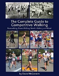 cover of the book The Complete Guide to Competitive Walking: Racewalking, Power Walking, Nordic Walking and More!