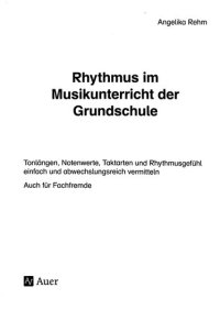 cover of the book Rhythmus im Musikunterricht der Grundschule: Tonlängen, Notenwerte, Taktarten und Rhythmus gefühl einfach und abwechslungsreich vermitteln (1. bis 4. Klasse)