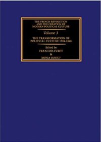 cover of the book The French Revolution and the creation of modern political culture. Vol. 3. The Transformation of Political Culture 1789-1848