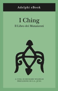 cover of the book I Ching; il Libro dei mutamenti