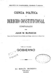 cover of the book Ciencia política y derecho constitucional comparado / por Juan W. Burgess. - Madrid : La España Moderna, 1922.