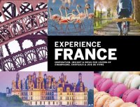 cover of the book Lonely Planet Experience France (Travel Guide)