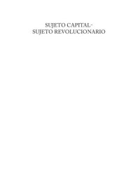 cover of the book Sujeto capital, sujeto revolucionario. Análisis crítico del sistema capitalista y sus contradicciones