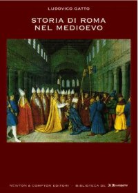 cover of the book Storia di Roma nel Medioevo : politica, religione, società, cultura, economia e urbanistica della città eterna tra l'avvento di Costantino e il saccheggio di Carlo V