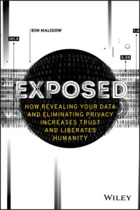 cover of the book Exposed: How Revealing Your Data and Eliminating Privacy Increases Trust and Liberates Humanity