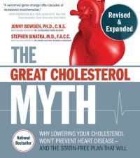 cover of the book The Great Cholesterol Myth, Revised and Expanded:Why Lowering Your Cholesterol Won't Prevent Heart Disease--and the Statin-Free Plan that Will