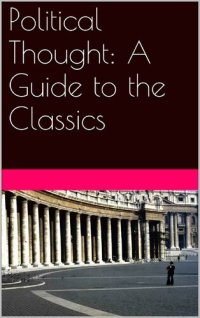 cover of the book Political Thought: A Guide to the Classics