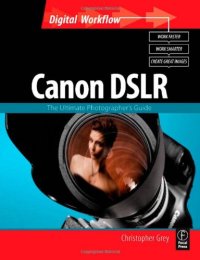 cover of the book CANON DSLR: The Ultimate Photographer's Guide (Digital Workflow)